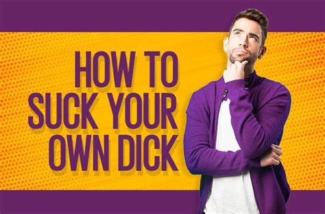 guy sucking himself|Suck Your Dick Like a Pro: How to Slob on Your Own Knob Properly.